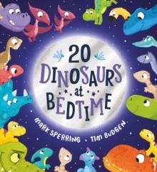 TWENTY DINOSAURS AT BEDTIME | 9780702304231 | MARK SPERRING