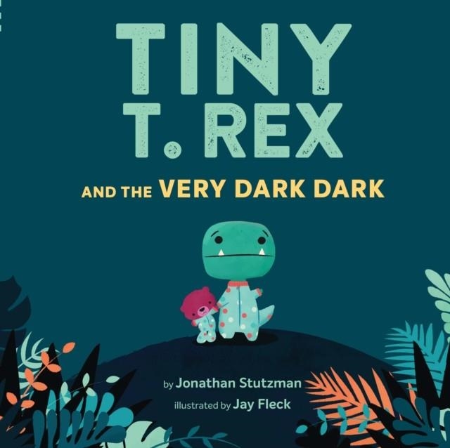 TINY T. REX AND THE VERY DARK DARK | 9781797211428 | JONATHAN STUTZMAN