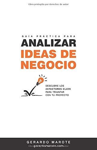 GUÍA PRÁCTICA PARA ANALIZAR IDEAS DE NEGOCIO | 9781694078674 | GERARDO MAROTE