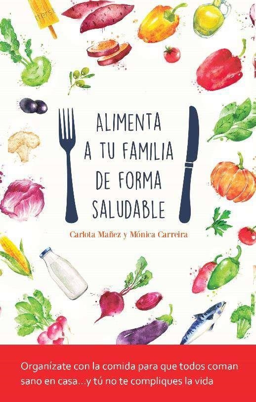 ALIMENTA A TU FAMILIA DE FORMA SALUDABLE | 9788417114923 | VVAA