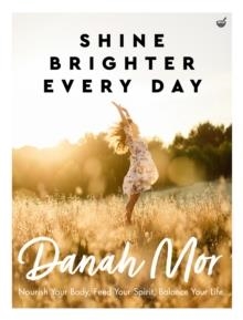 SHINE BRIGHTER EVERY DAY | 9781848993808 | DANAH MOR