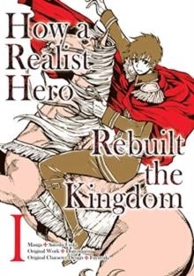 HOW A REALIST HERO REBUILT THE KINGDOM (MANGA): OMNIBUS 1 | 9781718341012 | DOJYOMARU