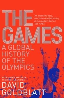 THE GAMES: A GLOBAL HISTORY OF THE OLYMPIC | 9781447298878 | DAVID GOLDBLATT