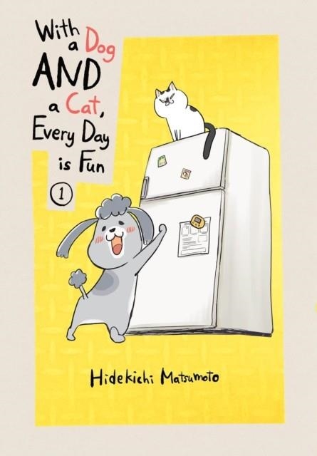 WITH A DOG AND A CAT, EVERY DAY IS FUN, VOLUME 1 | 9781949980554 | HIDEKICHI MATSUMOTO