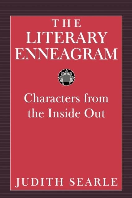 THE LITERARY ENNEAGRAM: CHARACTERS FROM THE INSIDE OUT | 9781555521073 | JUIDTH SEARLE