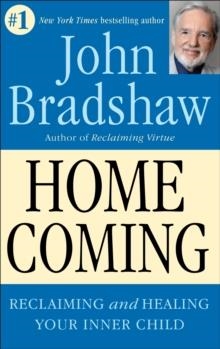 HOMECOMING: RECLAIMING AND CHAMPIONING YOUR INNER CHILD | 9780553353891 | JOHN BRADSHAW