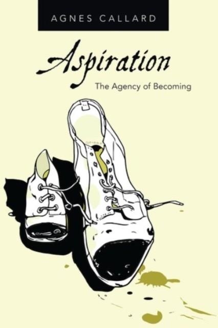 ASPIRATION : THE AGENCY OF BECOMING | 9780190085148 | AGNES CALLARD 