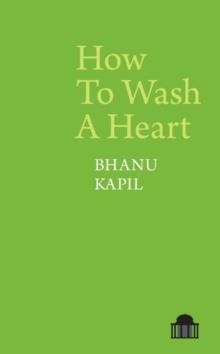 HOW TO WASH A HEART | 9781789621686 | BHANU KAPIL