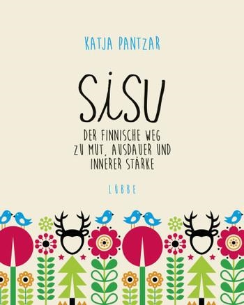 SISU. DER FINNISCHE WEG ZU MUT, AUSDAUER UND INNERER STÄRKE | 9783431040937 | KATJA PANTZAR