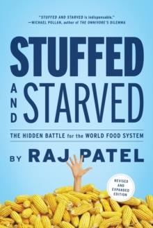 STUFFED AND STARVED: THE HIDDEN BATTLE FOR THE WORLD FOOD SYSTEM - REVISED AND UPDATED | 9781612191270 | RAJEEV CHARLES PATEL