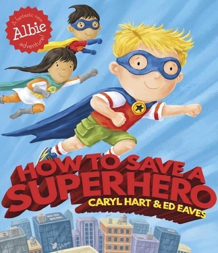 HOW TO SAVE A SUPERHERO | 9781471144783 | CARYL HART