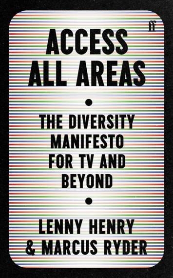 ACCESS ALL AREAS: THE DIVERSITY MANIFESTO FOR TV AND BEYOND | 9780571365128 | LENNY HENRY