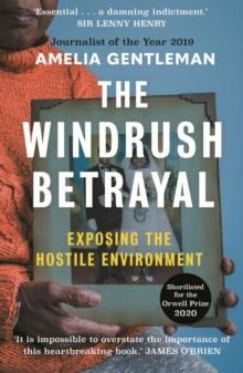 THE WINDRUSH BETRAYAL : EXPOSING THE HOSTILE ENVIRONMENT | 9781783351855 | AMELIA GENTLEMAN