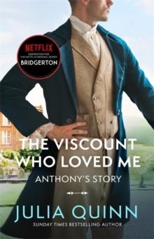 THE VISCOUNT WHO LOVED ME: ANTHONY'S STORY | 9780349429793 | JULIA QUINN