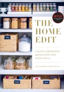 THE HOME EDIT : A GUIDE TO ORGANIZING AND REALIZING YOUR HOUSE GOALS | 9780525572640