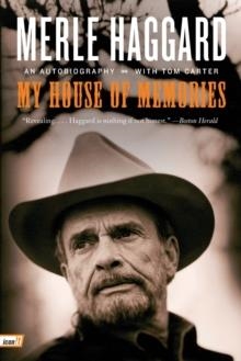 MY HOUSE OF MEMORIES: AN AUTOBIOGRAPHY | 9780062023216 | MERLE HAGGARD