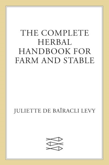 THE COMPLETE HERBAL HANDBOOK FOR FARM AND STABLE (REVISED) (4TH ED.) | 9780571161164 | JULIETTE DE BAÏRACLI LEVY