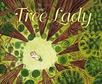 THE TREE LADY: THE TRUE STORY OF HOW ONE TREE-LOVING WOMAN CHANGED A CITY FOREVER | 9781442414020 | JOSEPH H HOPKINS