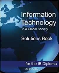 INFORMATION TECHNOLOGY IN A GLOBAL SOCIETY SOLUTIONS BOOK | 9781482567762