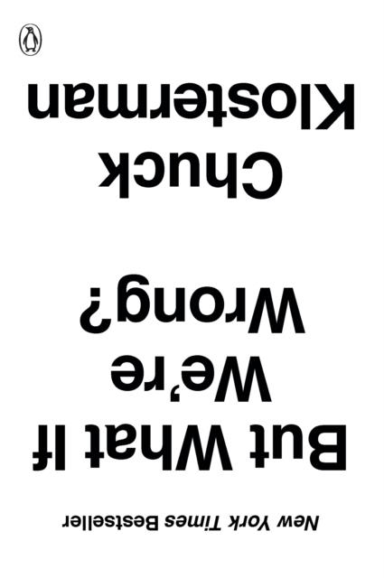 BUT WHAT IF WE'RE WRONG?: THINKING ABOUT THE PRESENT AS IF IT WERE THE PAST | 9780399184130 | CHUCK KLOSTERMAN