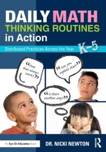 DAILY MATH THINKING ROUTINES IN ACTION: DISTRIBUTED PRACTICES ACROSS THE YEAR | 9780815349631 | NICKI NEWTON