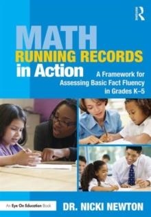 MATH RUNNING RECORDS IN ACTION: A FRAMEWORK FOR ASSESSING BASIC FACT FLUENCY IN GRADES K-5 | 9781138927643 | NICKI NEWTON