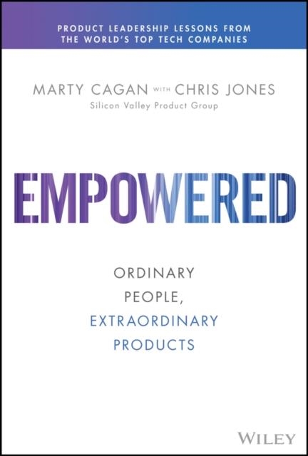 EMPOWERED: ORDINARY PEOPLE, EXTRAORDINARY PRODUCTS | 9781119691297 | MARTY CAGAN