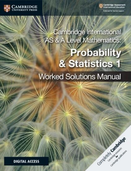 NEW CAMBRIDGE INTERNATIONAL AS & A LEVEL MATHEMATICS PROBABILITY AND STATISTICS 1 WORKED SOLUTIONS MANUAL  WITH DIGITAL ACCESS | 9781108613095