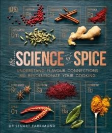 THE SCIENCE OF SPICE: UNDERSTAND FLAVOUR CONNECTIONS AND REVOLUTIONIZE YOUR COOKING | 9780241302149 | STUART FARRIMOND