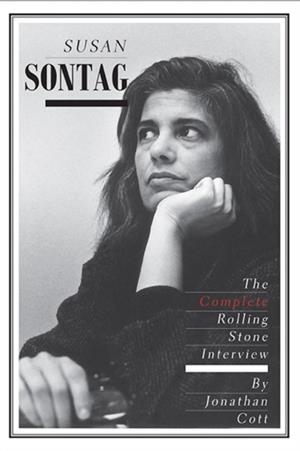 SUSAN SONTAG: THE COMPLETE ROLLING STONE INTERVIEW | 9780300199024 | JONATHAN COTT