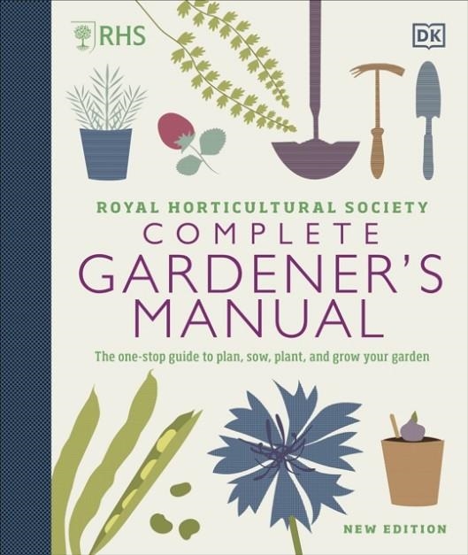 RHS COMPLETE GARDENER'S MANUAL: THE ONE-STOP GUIDE TO PLAN, SOW, PLANT, AND GROW YOUR GARDEN | 9780241432433 | DK