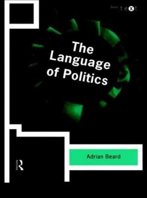 THE LANGUAGE OF POLITICS | 9780415201780 | ADRIAN BEARD