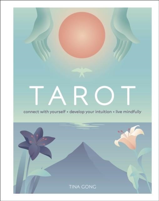 TAROT: CONNECT WITH YOURSELF, DEVELOP YOUR INTUITION, LIVE MINDFULLY | 9780241433232 | TINA GONG