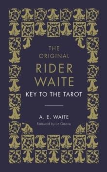 THE KEY TO THE TAROT: THE OFFICIAL COMPANION TO THE WORLD FAMOUS ORIGINAL RIDER WAITE TAROT DECK | 9781846046520 | A E WHITE