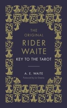THE KEY TO THE TAROT: THE OFFICIAL COMPANION TO THE WORLD FAMOUS ORIGINAL RIDER WAITE TAROT DECK | 9781846046520 | A E WHITE
