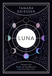 LUNA: HARNESS THE POWER OF THE MOON TO LIVE YOUR BEST LIFE | 9780241418130 | TAMARA DRIESSEN 
