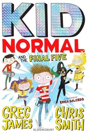 KID NORMAL 4: KID NORMAL & THE FINAL FIVE | 9781408898925 | GREG JAMES, CHRIS SMITH
