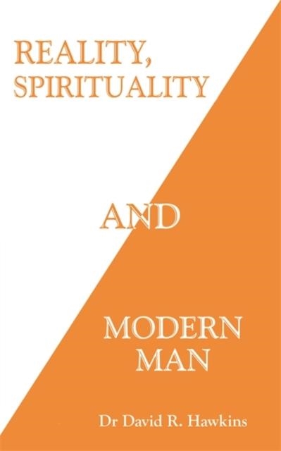 REALITY, SPIRITUALITY, AND MODERN MAN | 9781788176415 | DAVID R HAWKINS
