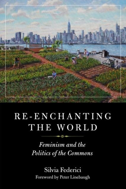 RE-ENCHANTING THE WORLD | 9781629635699 | SILVIA FEDERICI