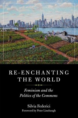 RE-ENCHANTING THE WORLD | 9781629635699 | SILVIA FEDERICI