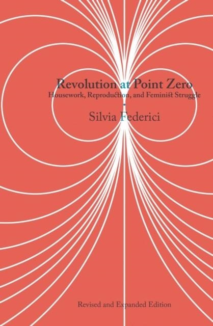 REVOLUTION AT POINT ZERO (2ND ED.) | 9781629637976 | SILVIA FEDERICI