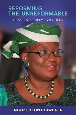REFORMING THE UNREFORMABLE : LESSONS FROM NIGERIA | 9780262526876 | NGOZI OKONJO-IWEALA