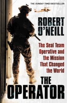 THE OPERATOR: THE SEAL TEAM OPERATIVE AND THE MISSION THAT CHANGED THE WORLD | 9781471148156 | ROBERT O'NEILL