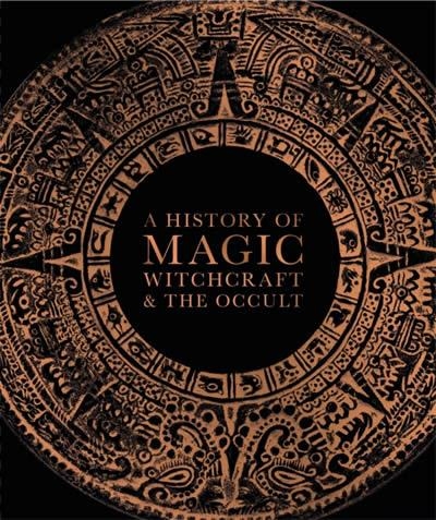 A HISTORY OF MAGIC, WITCHCRAFT AND THE OCCULT | 9780241386118 | DK
