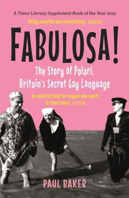 FABULOSA! : THE STORY OF POLARI, BRITAIN'S SECRET GAY LANGUAGE | 9781789142945 | PAUL BAKER