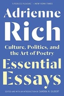 ESSENTIAL ESSAYS: CULTURE, POLITICS AND THE ARE OF POETRY | 9780393355130 | ADRIENNE RICH