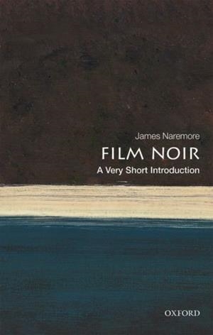 FILM NOIR: A VERY SHORT INTRODUCTION | 9780198791744 | JAMES NANEMORE