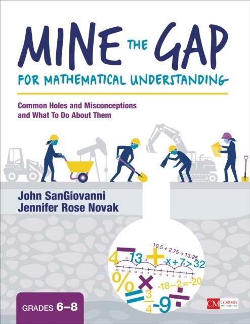 MINE THE GAP FOR MATHEMATICAL UNDERSTANDING, GRADES 3-5: COMMON HOLES AND MISCONCEPTIONS AND WHAT TO DO ABOUT THEM | 9781506379821 | JOHN J. SANGIOVANNI