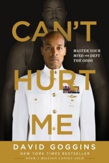 CAN'T HURT ME : MASTER YOUR MIND AND DEFY THE ODDS | 9781544512273 | DAVID GOGGINS