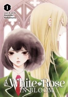 A WHITE ROSE IN BLOOM VOL. 1 | 9781645059592 | ASUMIKO NAKAMURA